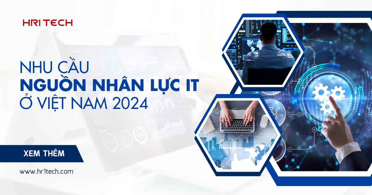 Nhu cầu nguồn nhân lực IT ở Việt Nam 2024