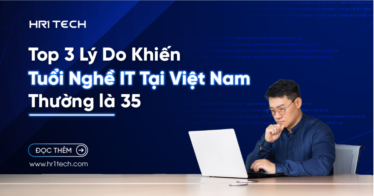 Top 3 Lý Do Khiến Tuổi Nghề IT Tại Việt Nam Thường Là 35
