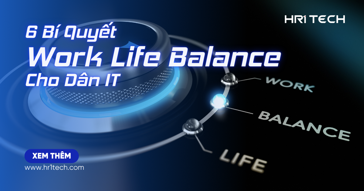 6 Bí Quyết Work Life Balance Cho Dân IT