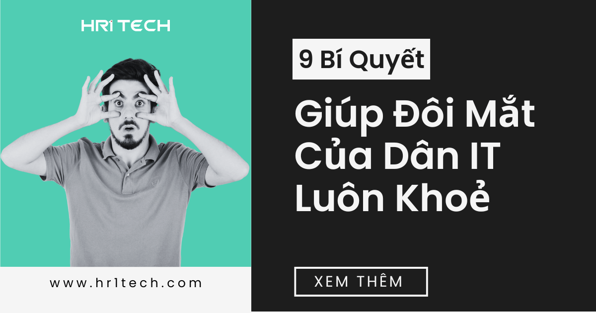 9 Bí Quyết Giúp Đôi Mắt Của Dân IT Luôn Khoẻ