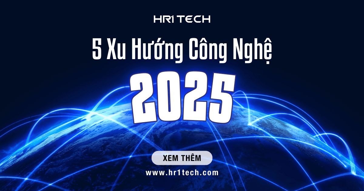 5 Xu Hướng Công Nghệ 2025