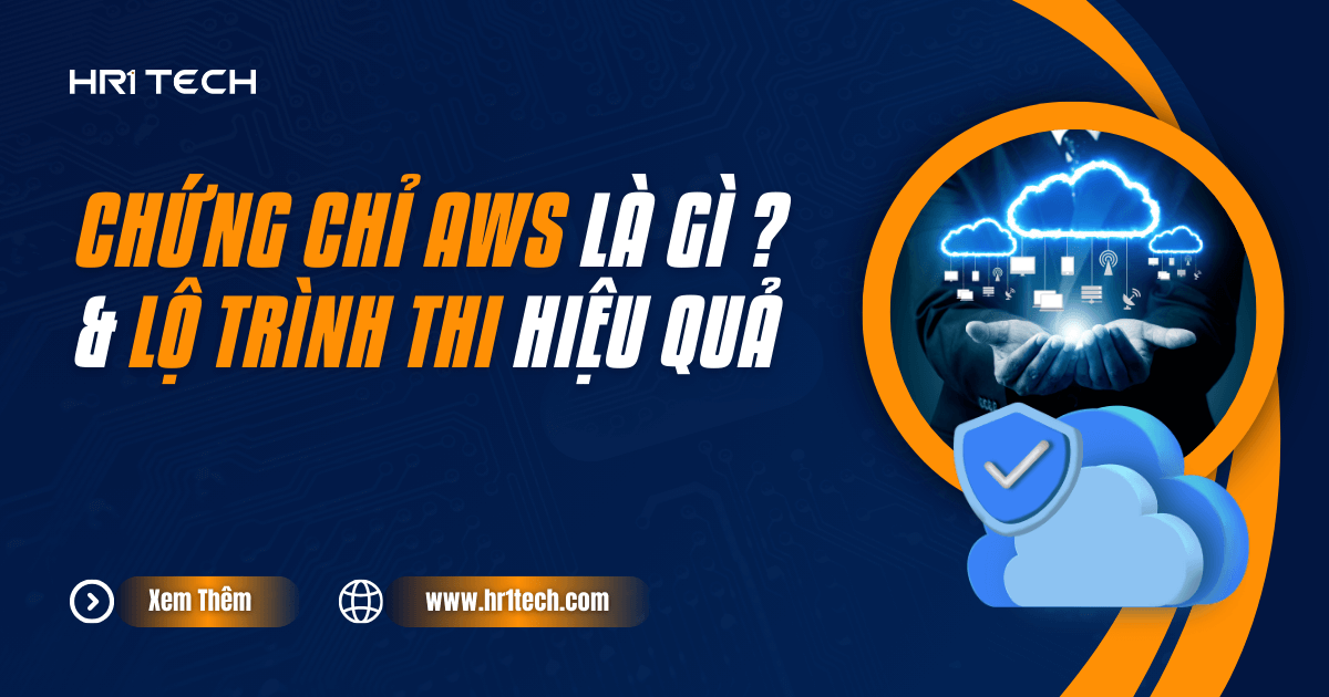 Chứng Chỉ AWS Là Gì? 10 Loại Phổ Biến Và Lộ Trình Thi Hiệu Quả