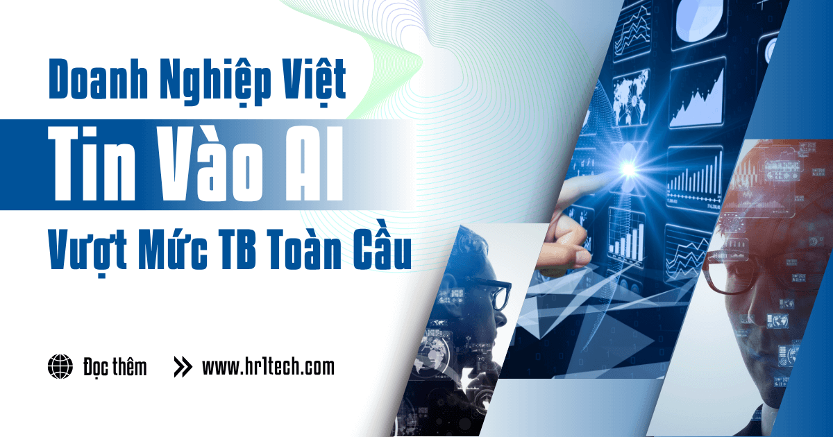 Doanh Nghiệp Việt Tin Vào AI Vượt Mức Trung Bình Toàn Cầu