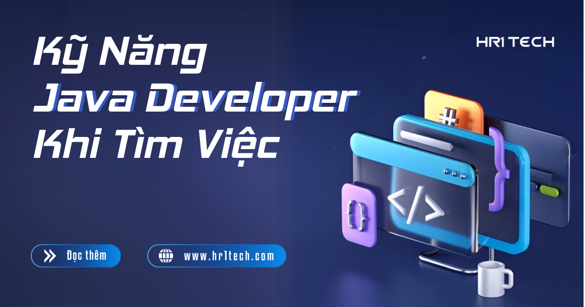 Kỹ Năng Java Developer Cần Có Khi Tìm Việc