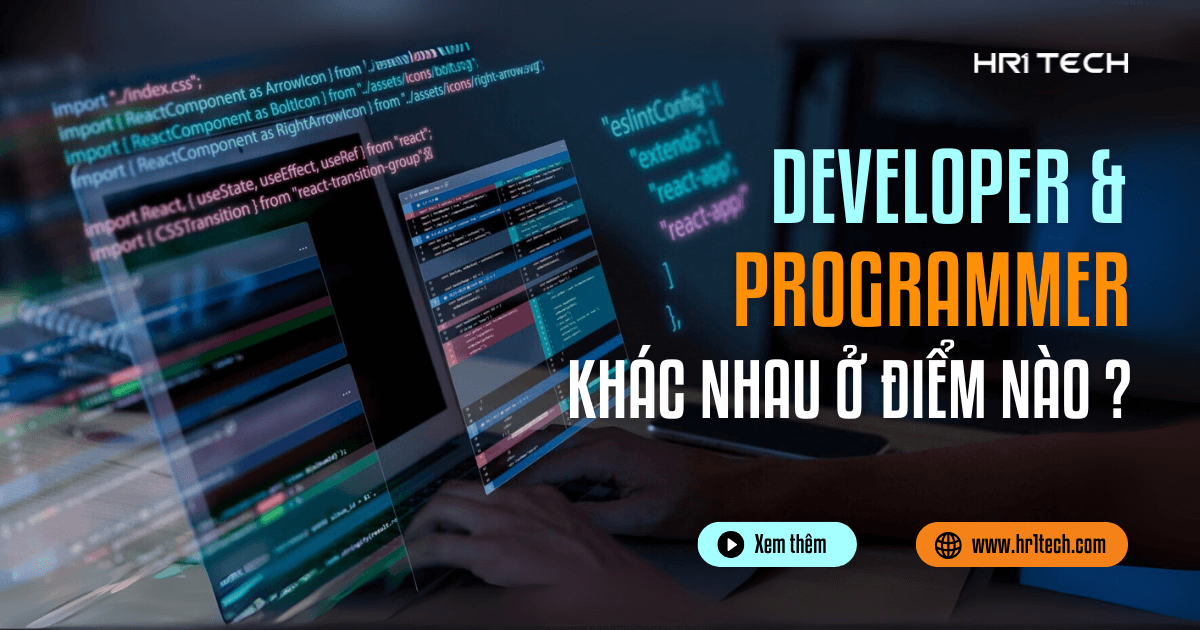 So Sánh Developer Và Programmer Khác Nhau Ở Điểm Nào?