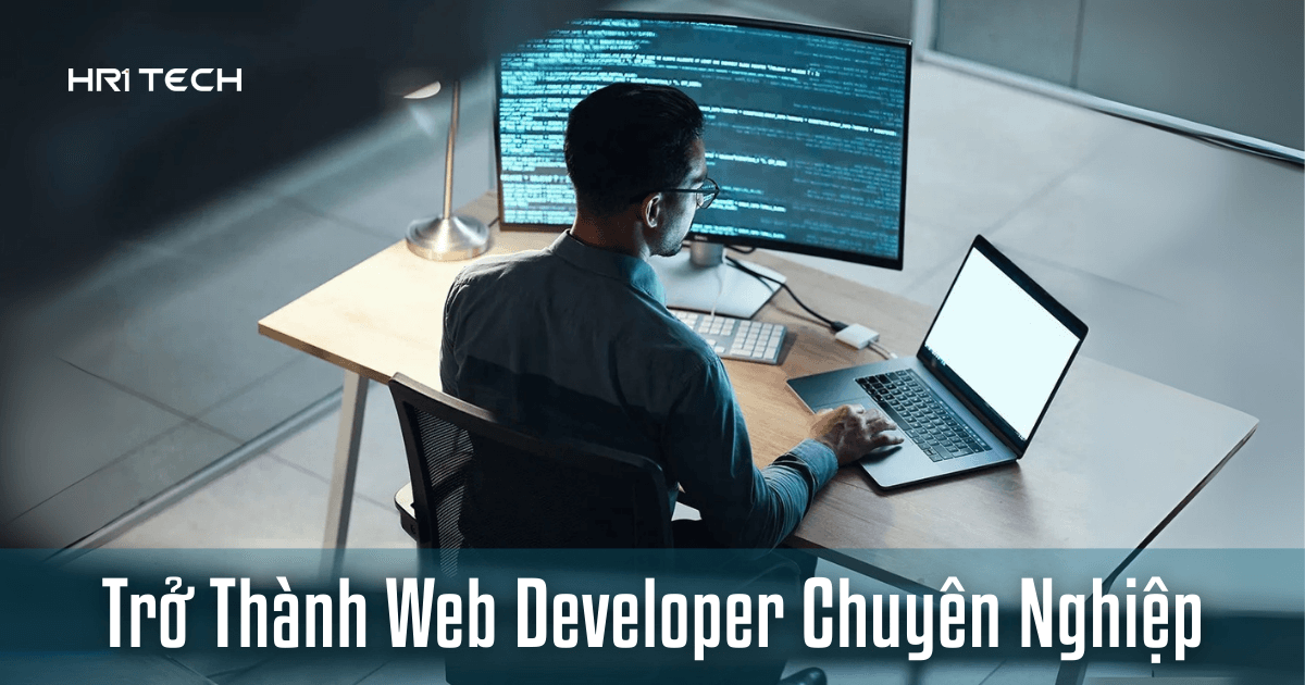 Hành Trình Trở Thành Web Developer Chuyên Nghiệp