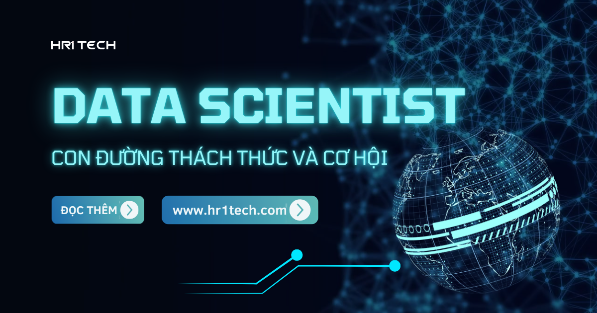 Data Scientist là gì? Con đường sự nghiệp đầy thách thức và cơ hội