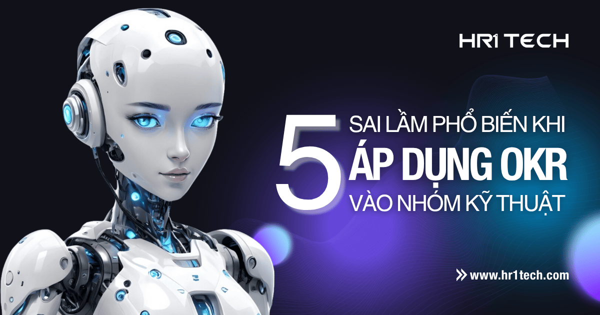 5 sai lầm phổ biến khi áp dụng OKR vào nhóm kỹ thuật