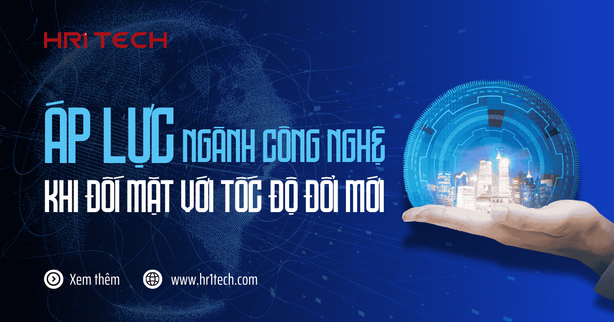 Áp Lực Trong Ngành Công Nghệ Khi Đối Mặt Với Tốc Độ Đổi Mới