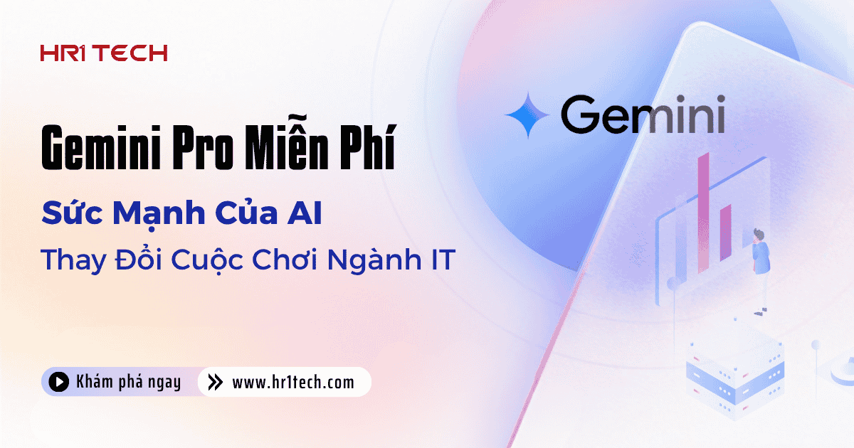 Gemini Pro Miễn Phí Sức Mạnh Của AI Thay Đổi Cuộc Chơi Của Sinh Viên IT
