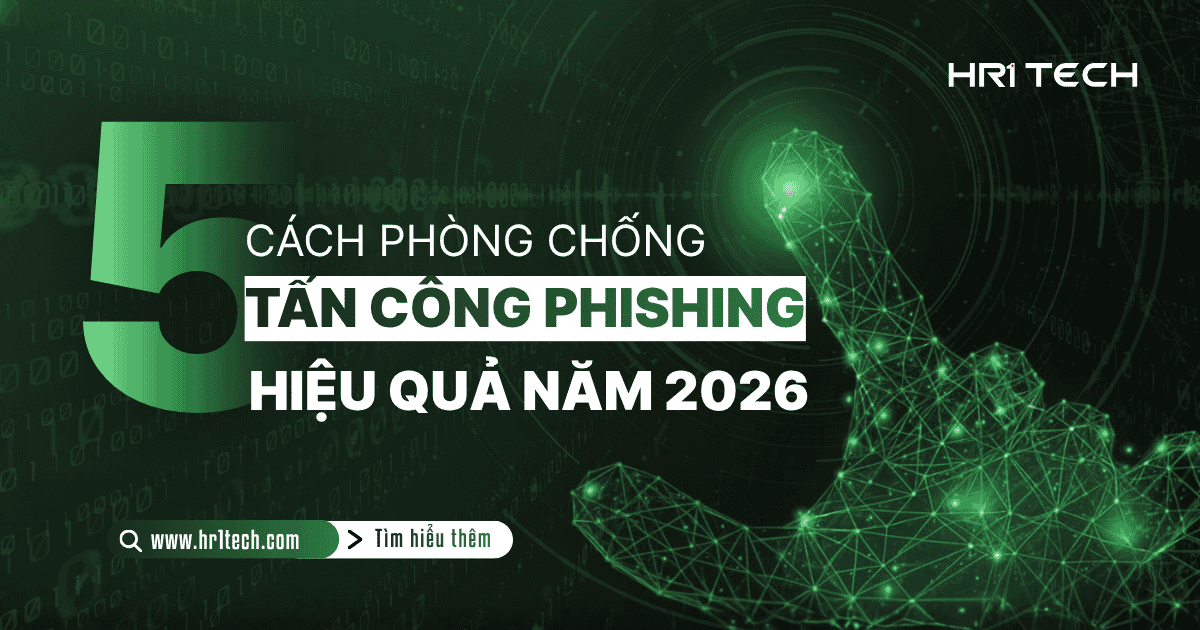 5 Cách Phòng Chống Tấn Công Phishing Hiệu Quả
