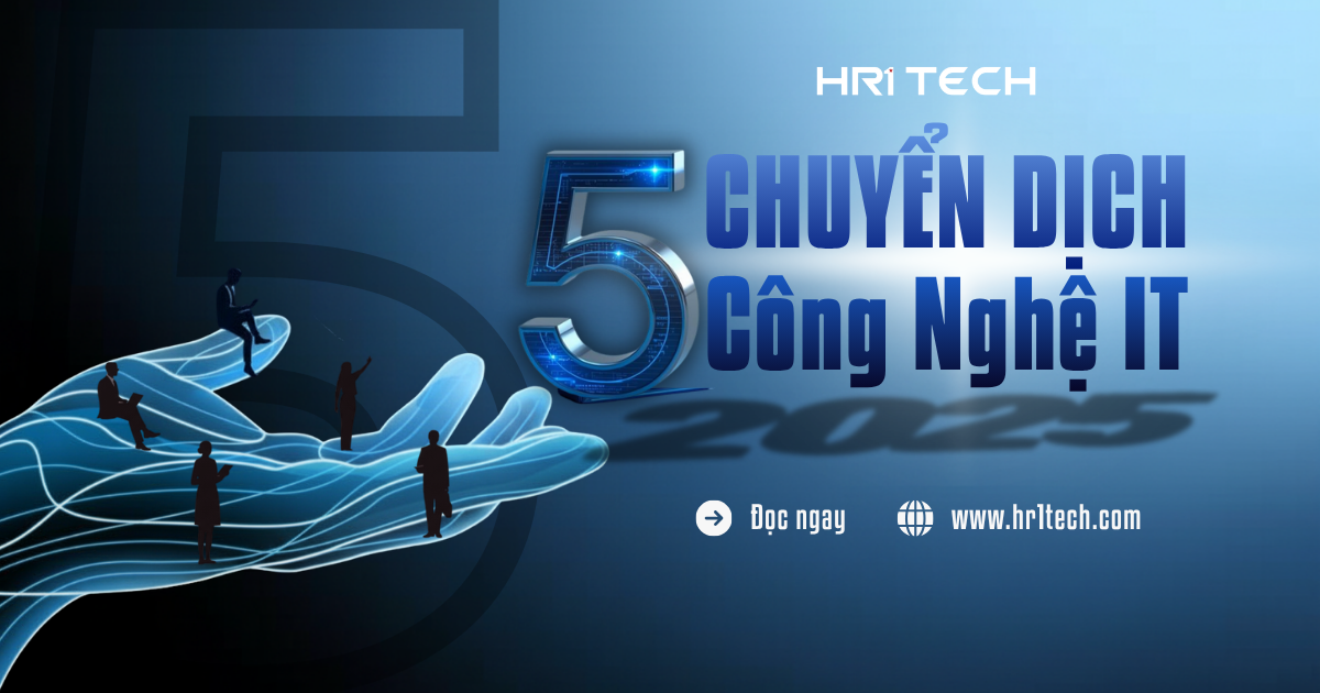 5 Chuyển Dịch Công Nghệ IT 2025