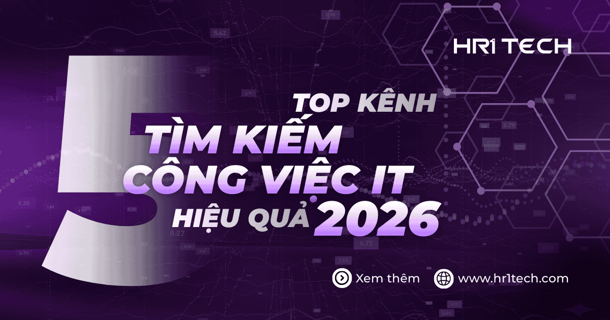 Top 5 Kênh Tìm Kiếm Công Việc IT Hiệu Quả 2026