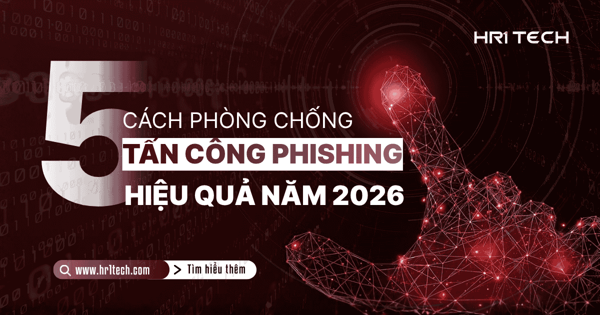5 Cách Phòng Chống Tấn Công Phishing Hiệu Quả