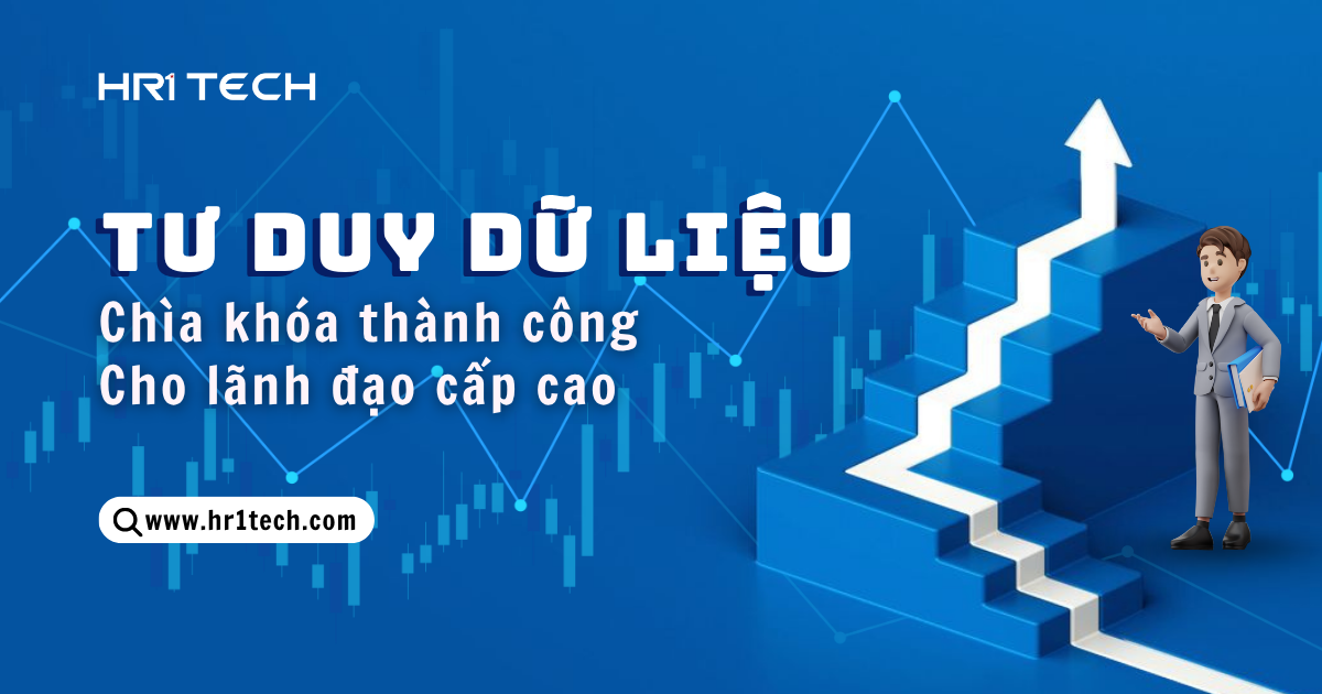 Tư Duy Dữ Liệu: Chìa Khóa Thành Công Mới Cho Lãnh Đạo Cấp Cao