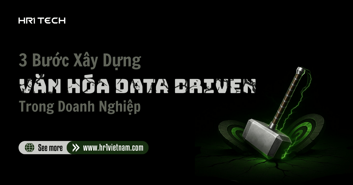 3 Bước Xây Dựng Văn Hóa Data Driven Trong Doanh Nghiệp
