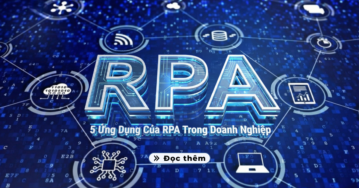 RPA Là Gì? 5 Ứng Dụng Của RPA Trong Doanh Nghiệp