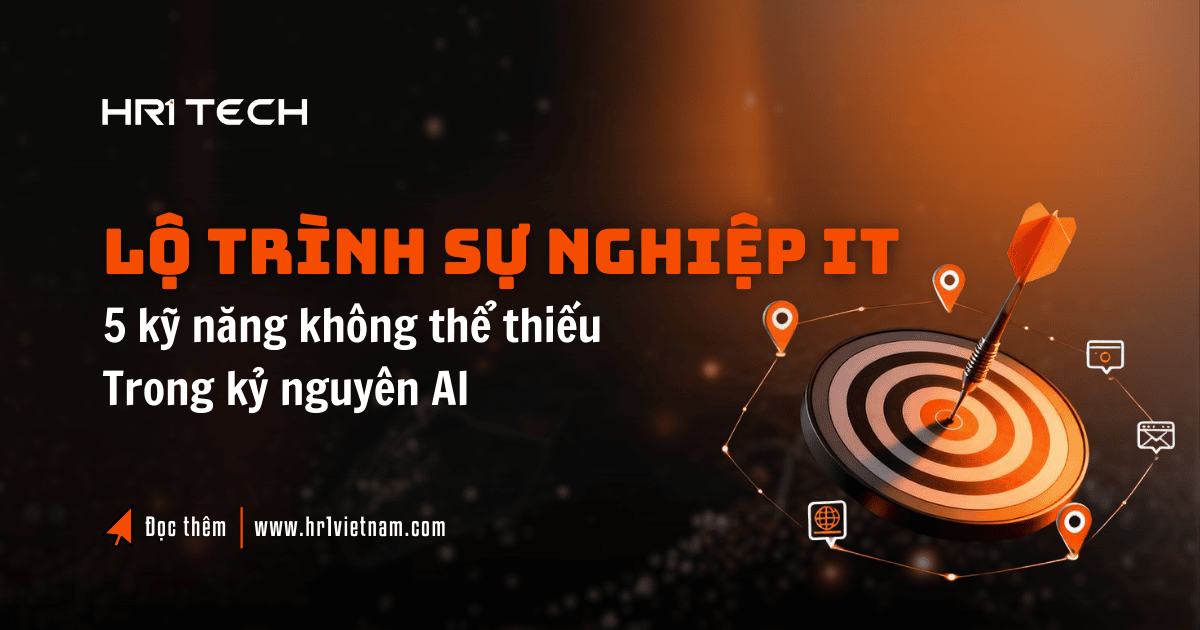 Lộ Trình Sự Nghiệp IT 5 Kỹ Năng Không Thể Thiếu Trong Kỷ Nguyên AI