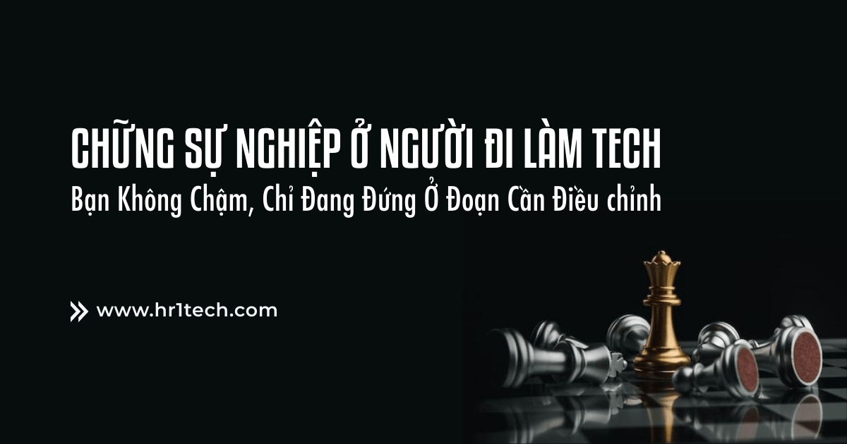 Chững Sự Nghiệp Ở Người Đi Làm Tech: Bạn Không Chậm, Chỉ Đang Đứng Ở Đoạn Cần Điều chỉnh