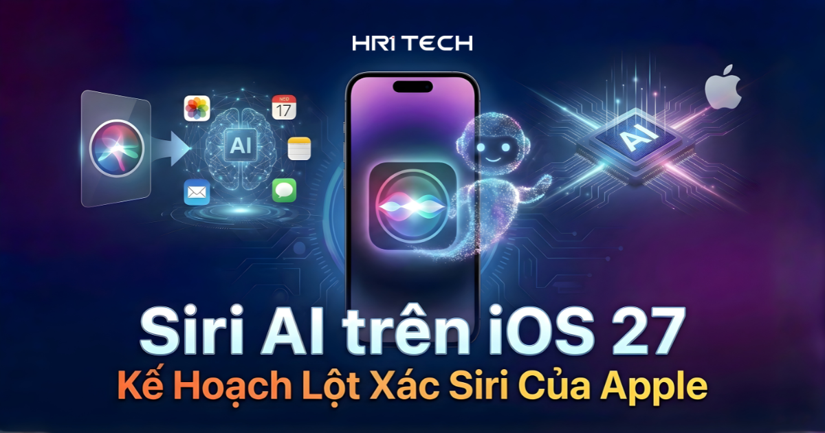 Siri AI trên iOS 27 Kế Hoạch Lột Xác Siri Của Apple