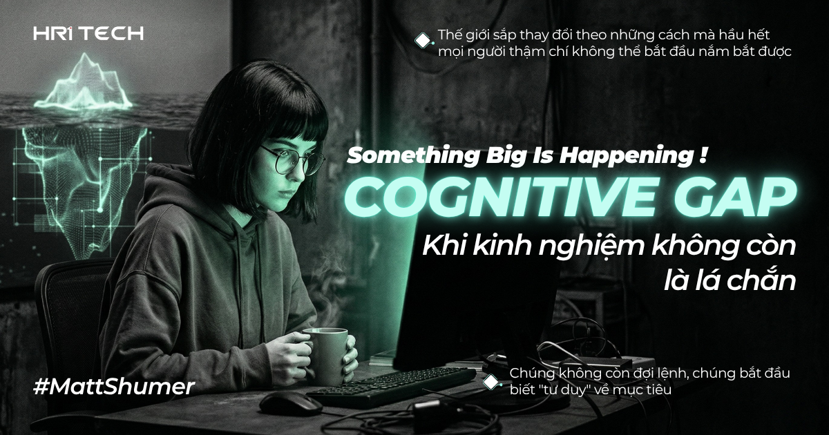 Something Big Is Happening: Matt Shumer và bẫy “Cognitive Gap” Khi kinh nghiệm không còn là lá chắn