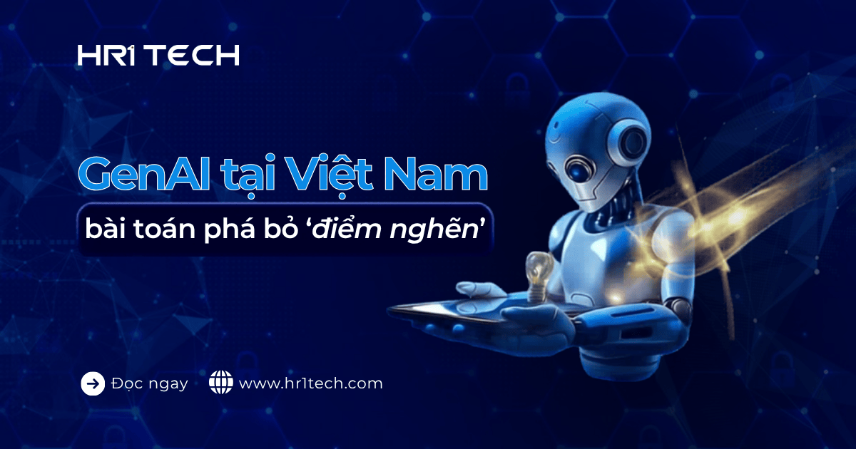GenAI tại Việt Nam và bài toán phá bỏ ‘điểm nghẽn’