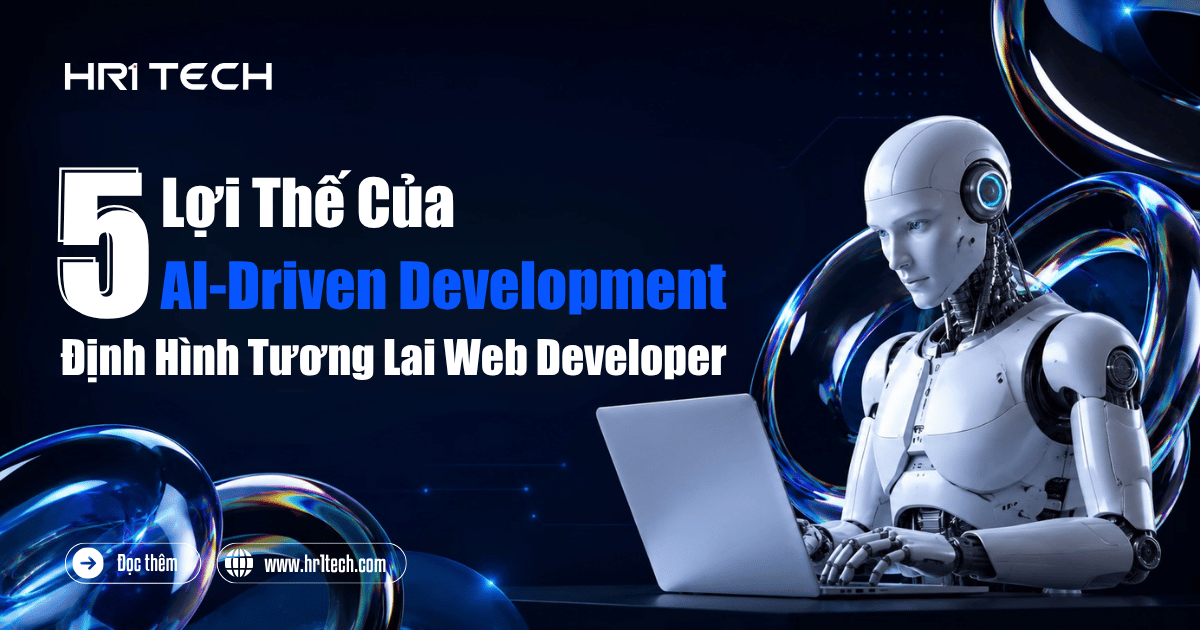 5 Lợi Thế Của AI-Driven Development Định Hình Tương Lai Web Developer 2026