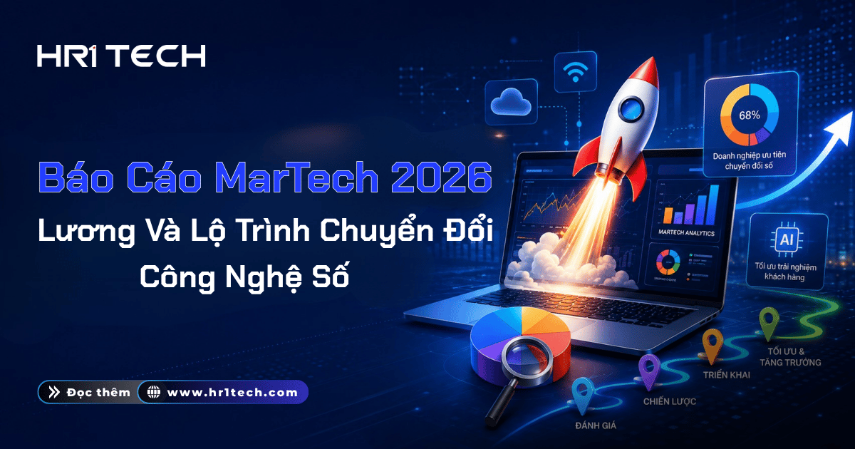 Báo Cáo MarTech 2026: Lương Và Lộ Trình Chuyển Đổi Công Nghệ Số