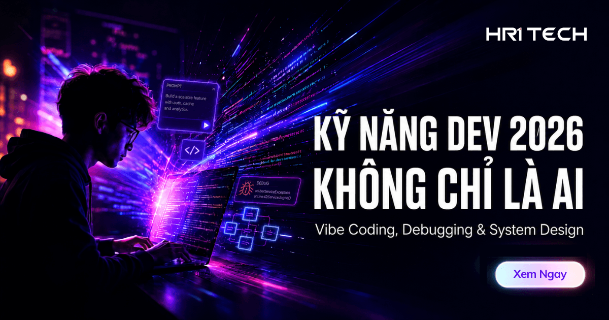 Kỹ năng lập trình viên cần có 2026: Vibe Coding và AI Coding Assistant lên ngôi