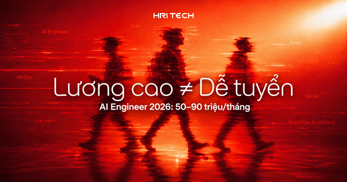 Lương AI Engineer, Solution Architect 2026: Vì sao doanh nghiệp sẵn sàng trả giá cao mà vẫn khó tuyển