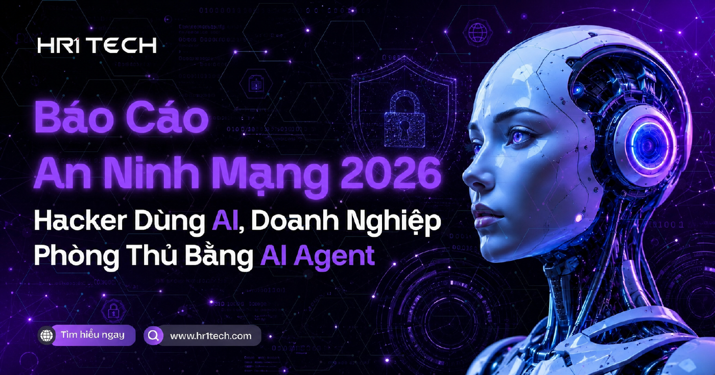 An Ninh Mạng 2026: Hacker Dùng AI, Doanh Nghiệp Phòng Thủ Bằng AI Agent