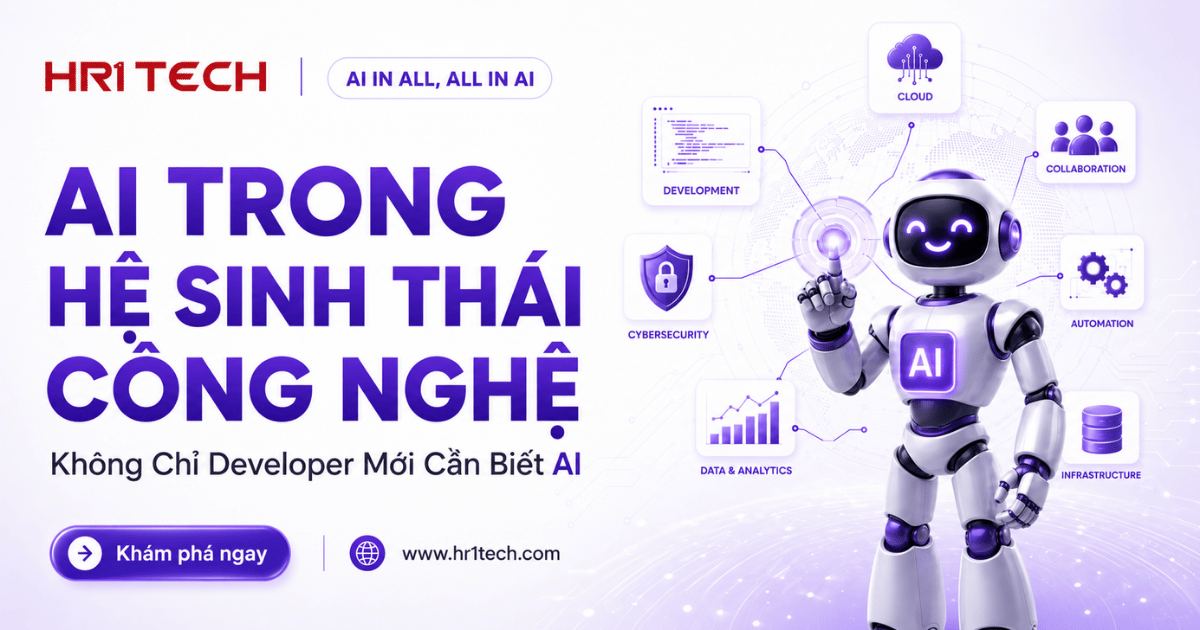 AI Trong Hệ Sinh Thái Công Nghệ: Không Chỉ Developer Mới Cần Biết AI