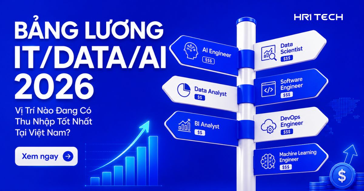 Bảng Lương IT/Data/AI 2026: Vị Trí Nào Đang Có Thu Nhập Tốt Nhất Tại Việt Nam?