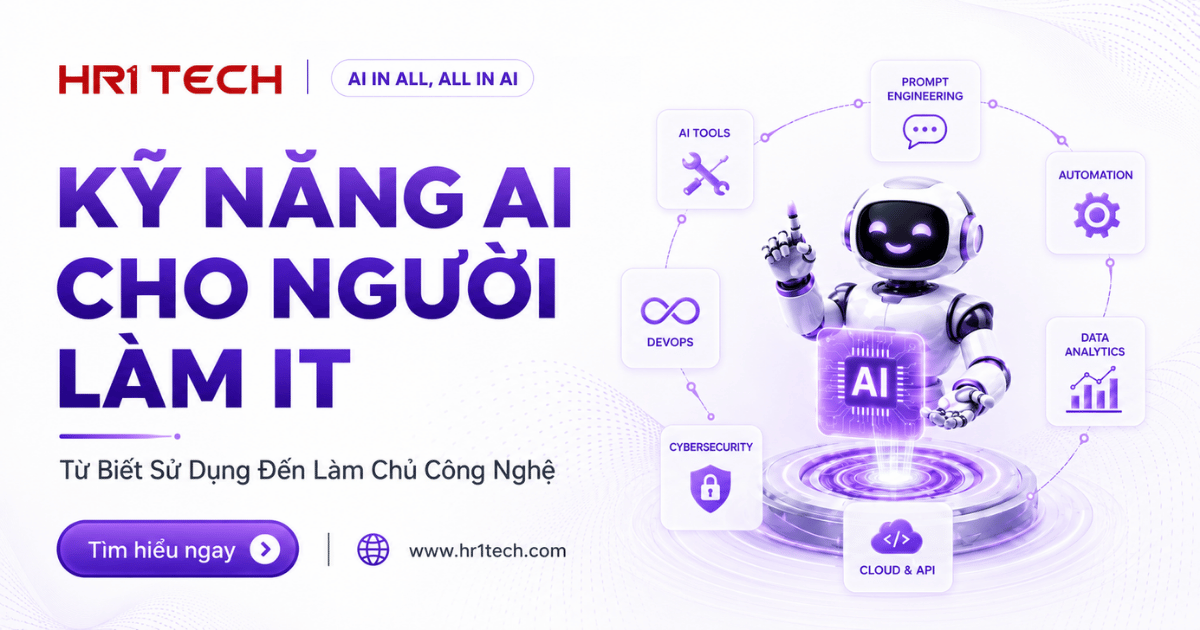 Kỹ Năng AI Cho Người Làm IT: Từ Biết Sử Dụng Đến Làm Chủ Công Nghệ