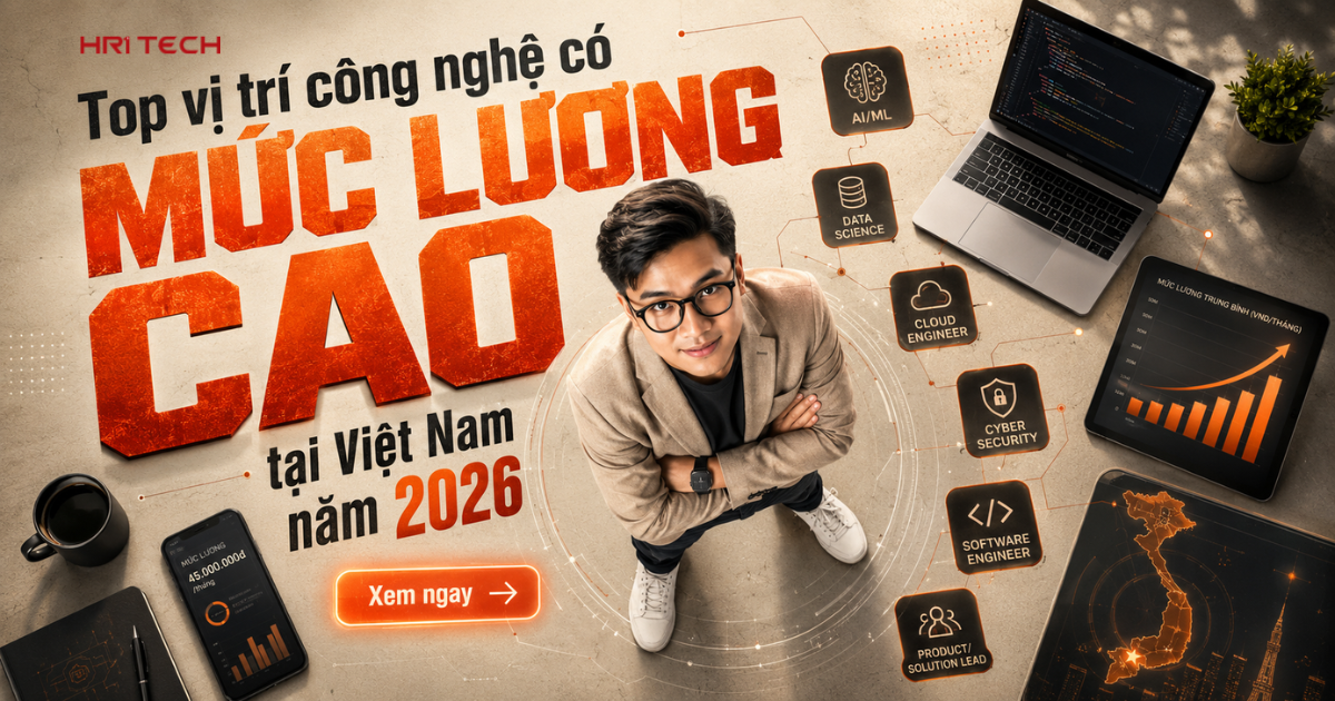 Top vị trí công nghệ có mức lương cao tại Việt Nam năm 2026