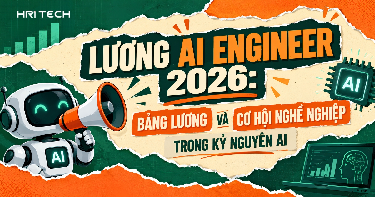 Lương AI Engineer 2026: Bảng Lương Và Cơ Hội Nghề Nghiệp Trong Kỷ Nguyên AI