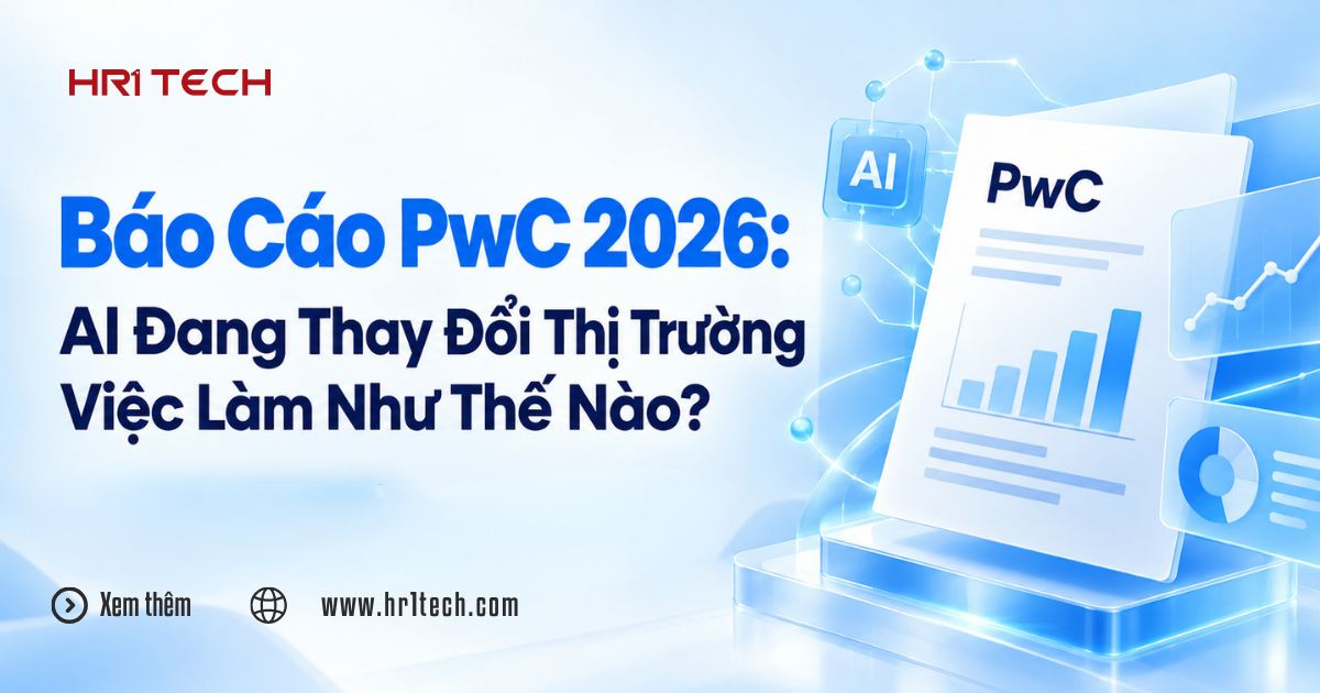 Báo Cáo PwC 2026: AI Đang Thay Đổi Thị Trường Việc Làm Như Thế Nào?