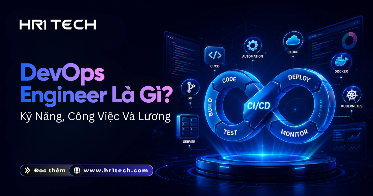 DevOps Engineer Là Gì? Kỹ Năng, Công Việc Và Mức Lương 2026