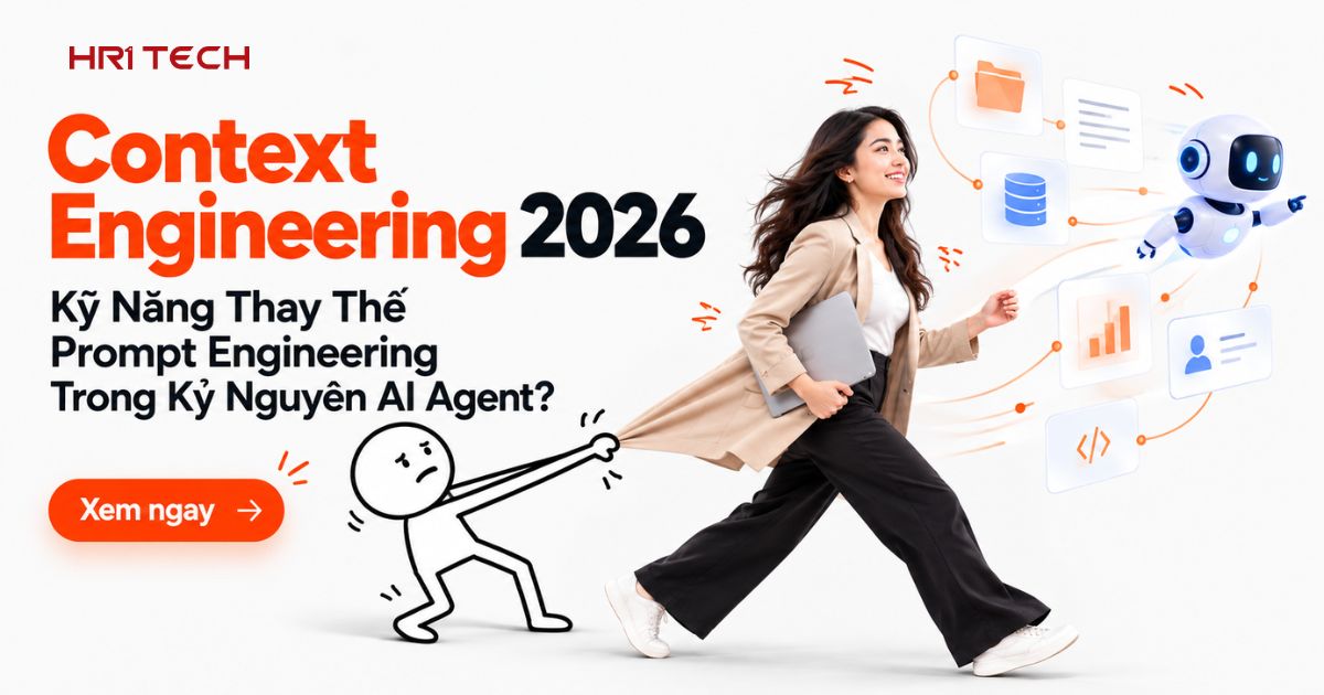 Context Engineering 2026: Kỹ Năng Thay Thế Prompt Engineering Trong Kỷ Nguyên AI Agent?