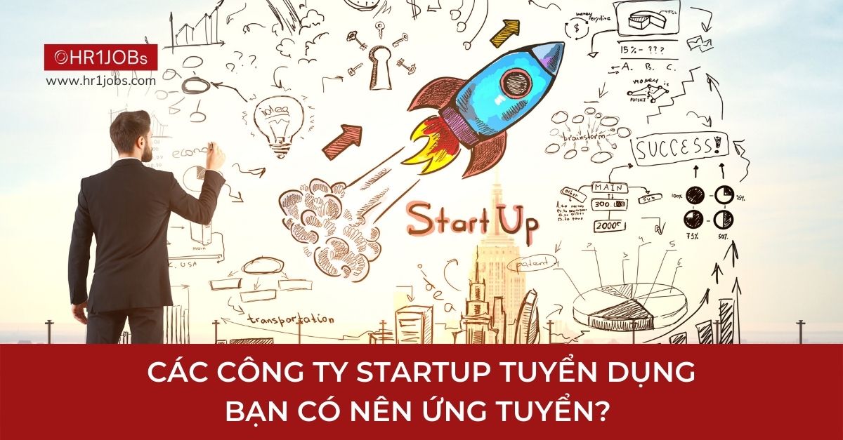 CÁC CÔNG TY STARTUP CÔNG NGHỆ TUYỂN DỤNG, BẠN CÓ NÊN ỨNG TUYỂN?